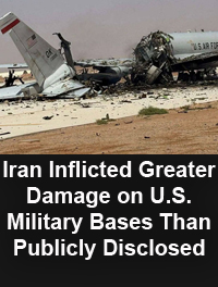Iran Inflicted Greater Damage on U.S. Military Bases Than Publicly Disclosed